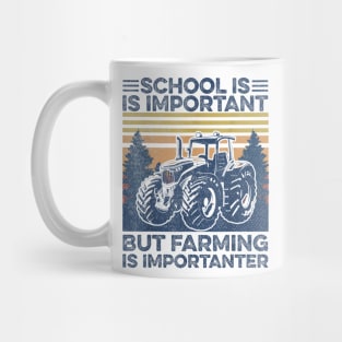 School Is Important But Farming Is Importanter Mug